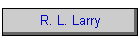 R. L. Larry